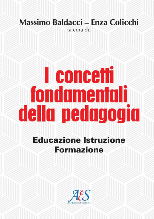I concetti fondamentali della pedagogia. Educazione, istruzione, formazione