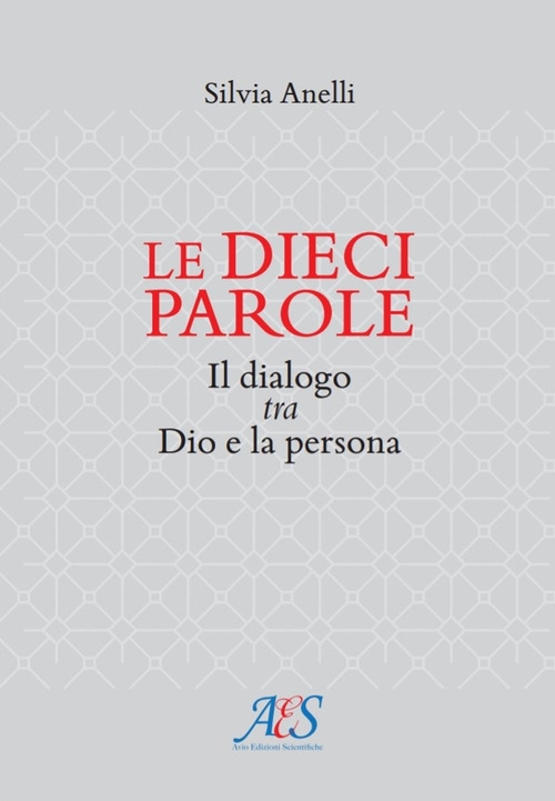 Le dieci parole. Il dialogo tra Dio e la persona