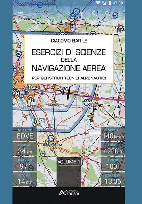 Esercizi di scienze della navigazione aerea. Per gli Istituti Tecnici Aeronautici