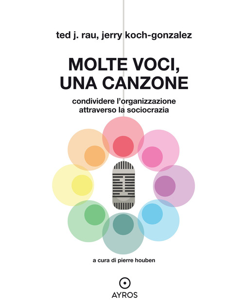Molte voci, una canzone. Condividere l'organizzazione attraverso la sociocrazia