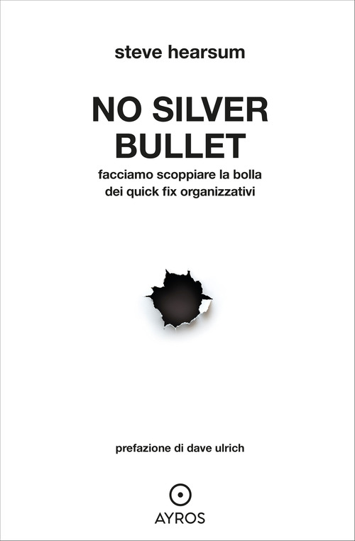 No Silver Bullet. Facciamo scoppiare la bolla dei quick fix organizzativi