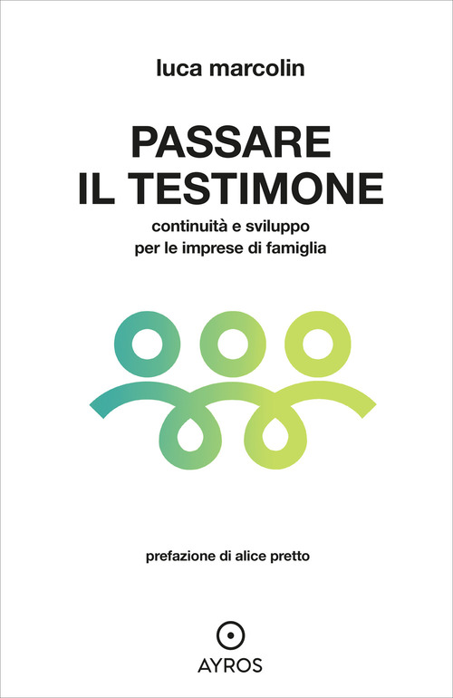 Passare il testimone. Continuit&agrave; e sviluppo per le imprese di famiglia