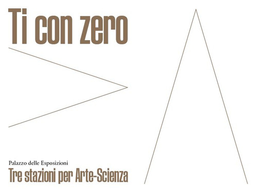 Ti con zero. Tre stazioni per arte-scienza. Ediz. italiana e inglese