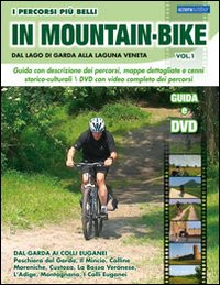 I percorsi più belli di mountain bike. Dal lago di Garda alla laguna veneta