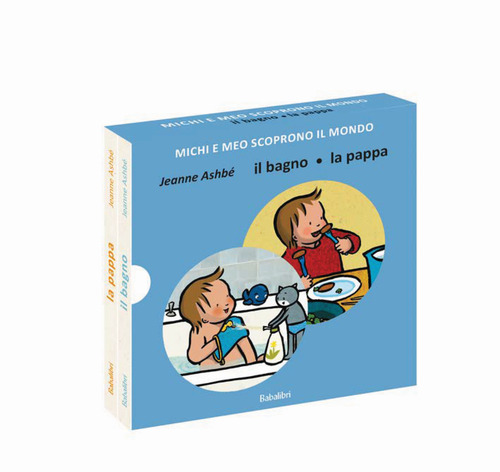 Il bagno/la pappa. Michi e Meo scoprono il mondo