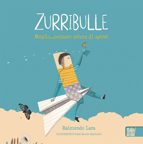 Zurribulle. Meglio... pensare prima di agire!