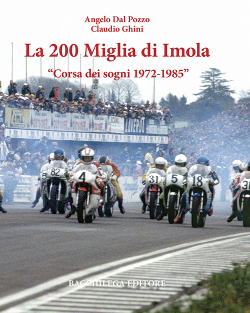La Duecento Miglia di Imola. Corsa dei sogni 1972-1985. Ediz. multilingue