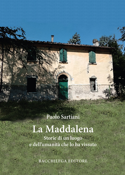 La Maddalena. Storie di un luogo e dell'umanit&agrave; che lo ha vissuto