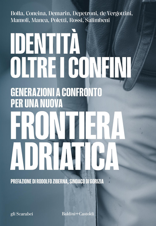 Identit&agrave; oltre i confini. Generazioni a confronto per una nuova frontiera adriatica