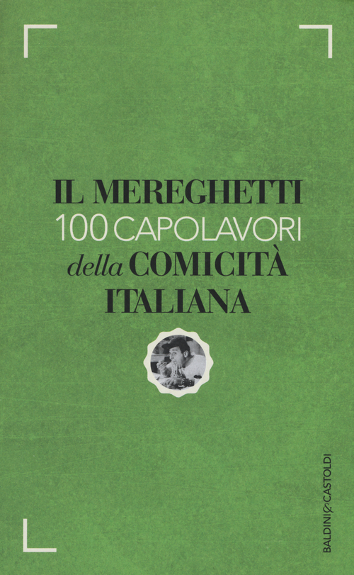 Il Mereghetti. 100 capolavori della comicit&agrave; italiana