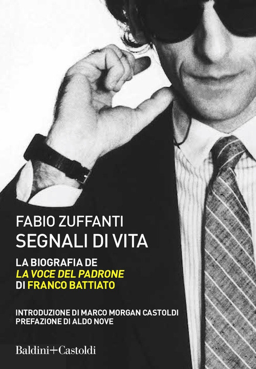 Segnali di vita. La biografia de &laquo;La voce del padrone&raquo; di Franco Battiato