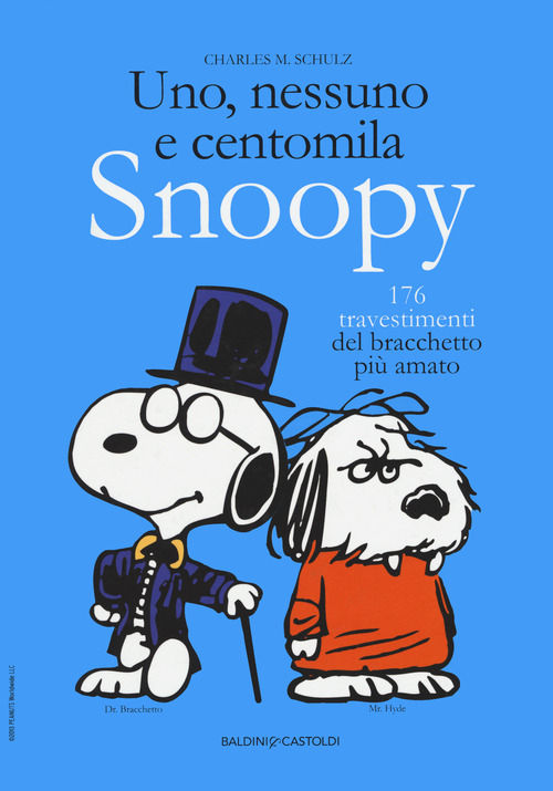 Uno, nessuno e centomila. Snoopy. 176 travestimenti del bracchetto pi&ugrave; amato
