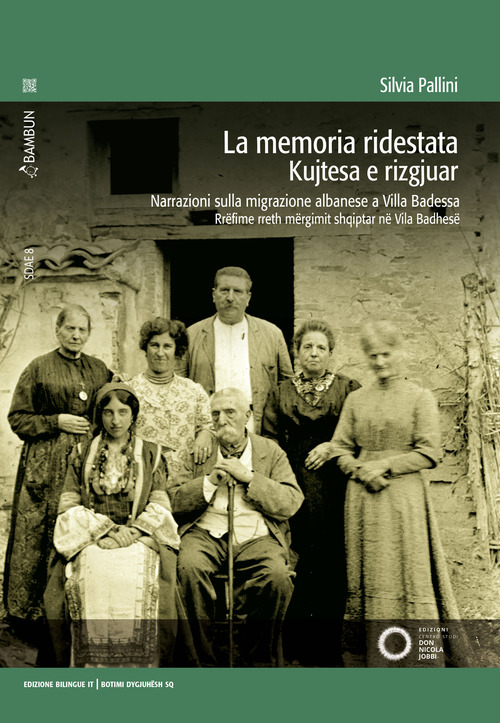 La memoria ridestata. Narrazioni sulla migrazione albanese a Villa Badessa. Ediz. italiana e albanese