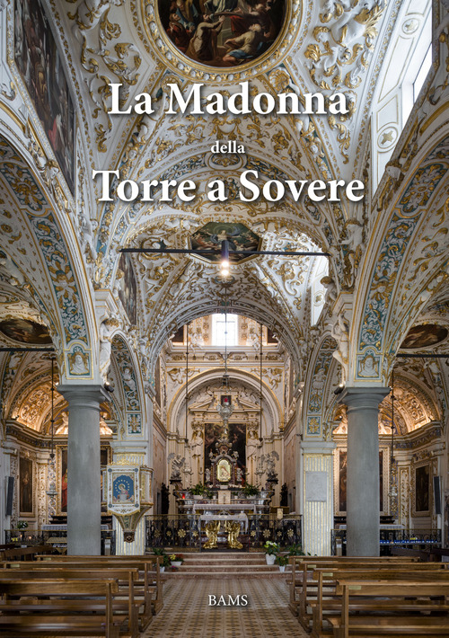 La Madonna della Torre a Sovere. Arte e devozione in un santuario mariano