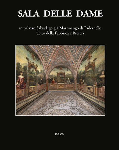 Sala delle Dame, in palazzo Salvadego già Martinengo di Padernello detto della Fabbrica a Brescia