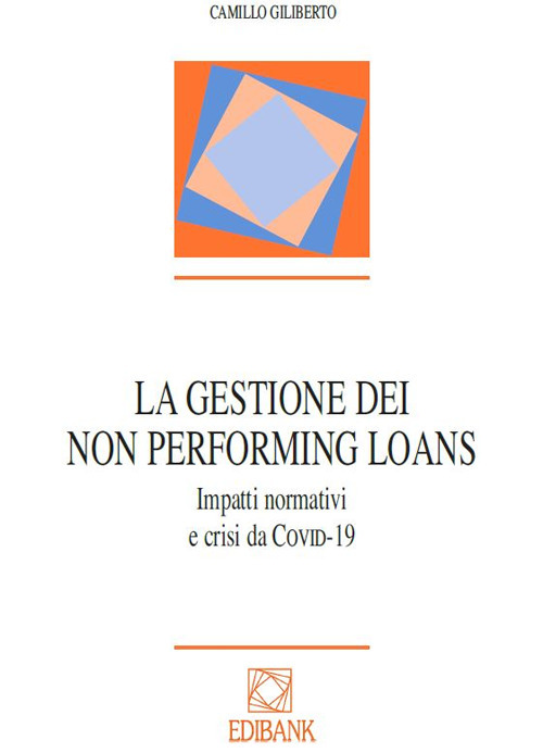 La gestione dei Non Performing Loans. Impatti normativi e crisi da COVID-19