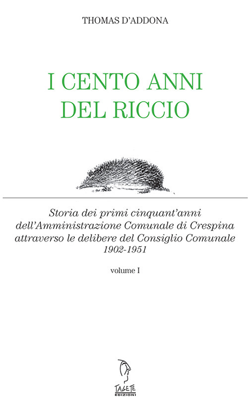 I cento anni del riccio. Storia dei primi cinquant'anni dell'amministrazione comunale di Crespina
