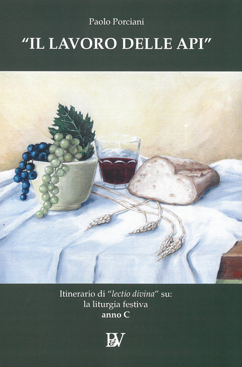Il lavoro delle api. Itinerario di «lectio divina» su: la liturgia festiva. Anno C