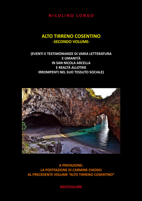 Alto Tirreno cosentino (eventi e testimonianze di varia letteratura e umanit&agrave; in San Nicola Arcella e realt&agrave; allotrie irrompenti nel suo tessuto sociale)
