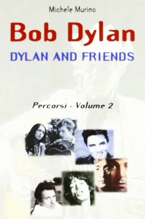 Bob Dylan. Dylan and friends. Percorsi