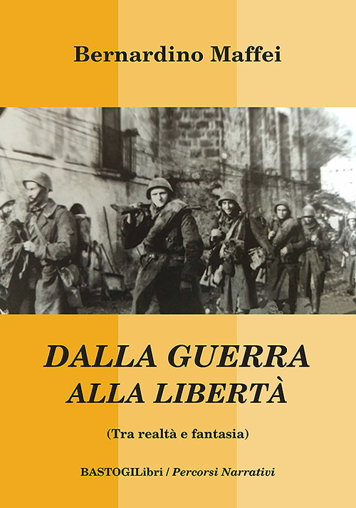 Dalla guerra alla libert&agrave; (Tra realt&agrave; e fantasia)