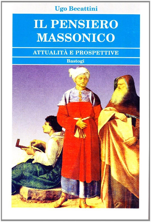 Il pensiero massonico. Attualit&agrave; e prospettive