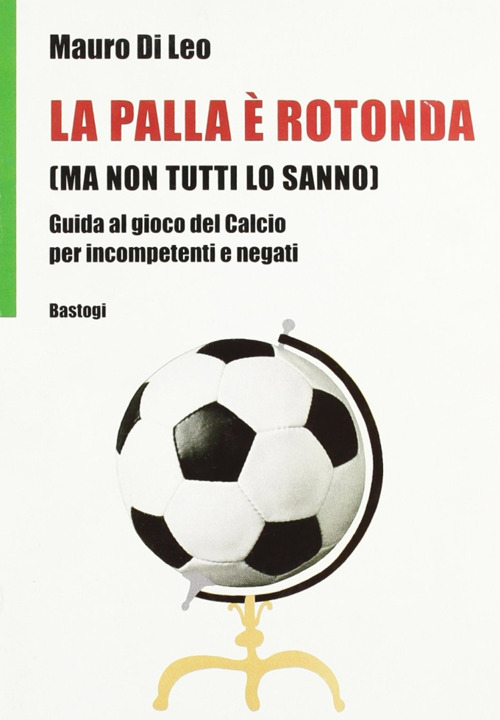 La palla &egrave; rotonda (ma non tutti lo sanno)