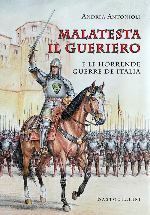 Malatesta il gueriero e le horrende guerre de Italia