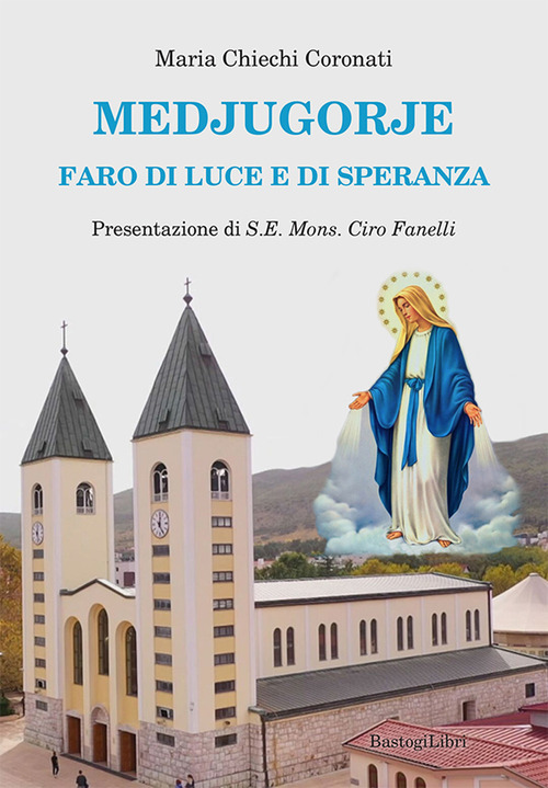 Medjugorje. Faro di luce e di speranza
