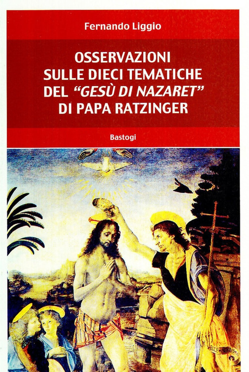 Osservazioni sulle dieci tematiche del «Gesù di Nazaret» di papa Ratzinger