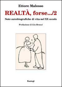 Realt&agrave;, forse... note autobiografiche di vita nel XX secolo