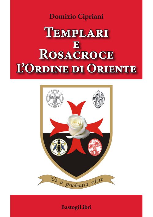 Templari e Rosacroce. L'ordine di Oriente