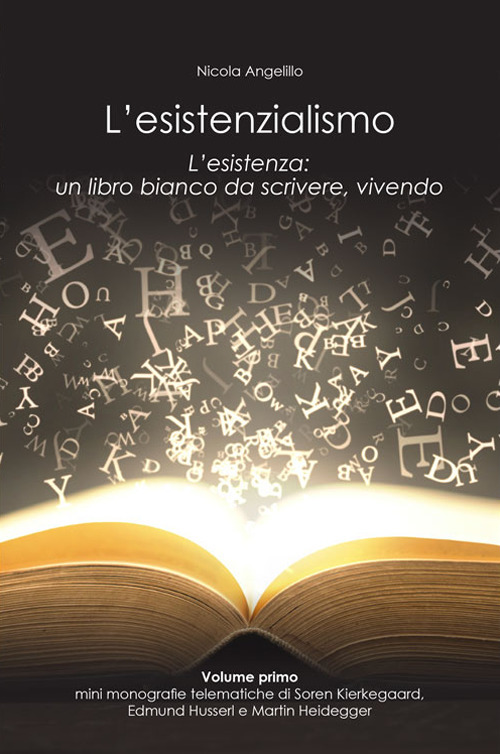 L'esistenzialismo. L'esistenza: un libro bianco da scrivere, vivendo