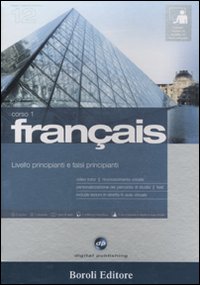Fran&ccedil;ais. Livello principianti e falsi principianti. Corso 1. CD Audio e 2 CD-ROM. Con gadget