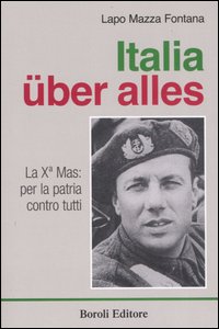 Italia über alles. La Xª Mas: per la patria contro tutti