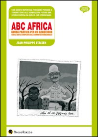 ABC Africa. Guida pratica per un genocidio (con la gentile complicit&agrave; della comunit&agrave; internazionale)