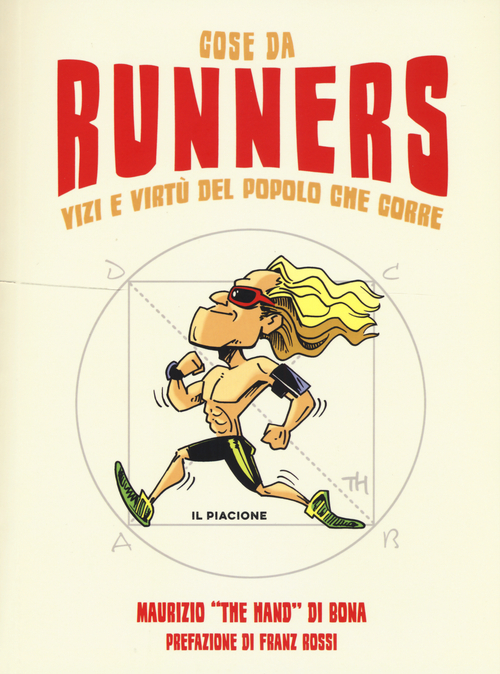 Cose da runners. Vizi e virt&ugrave; del popolo che corre