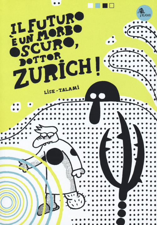 Il futuro &egrave; un morbo oscuro, dottor Zurich!