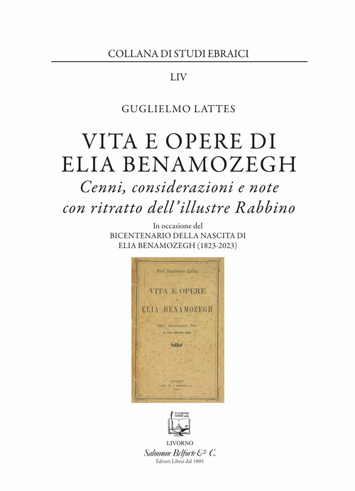 Vita e opere di Elia Benamozegh. Cenni, considerazioni e note con ritratto dell'illustre Rabbino