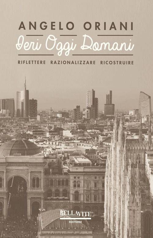 Ieri oggi domani. Riflettere razionalizzare ricostruire