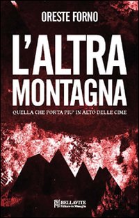 L'altra montagna. Quella che porta pi&ugrave; in alto delle cime