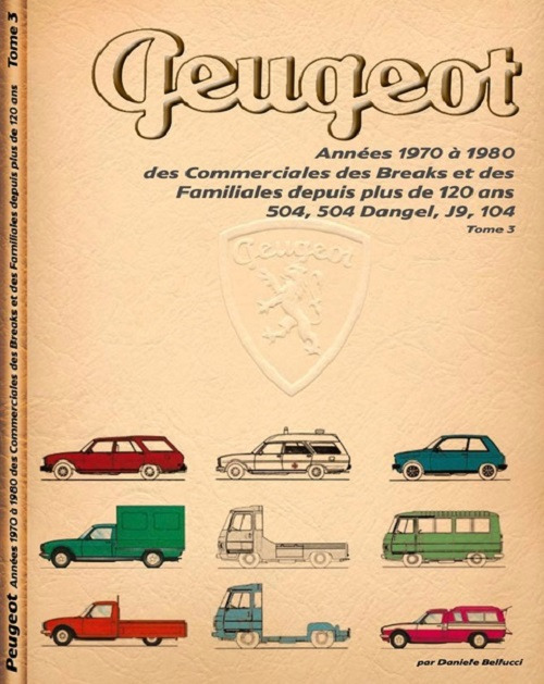 Peugeot. Années 1970 à 1980 des Commerciales des Breaks et des Familiales depuis plus de 120 ans. 504, 504 Dangel, J9, 104