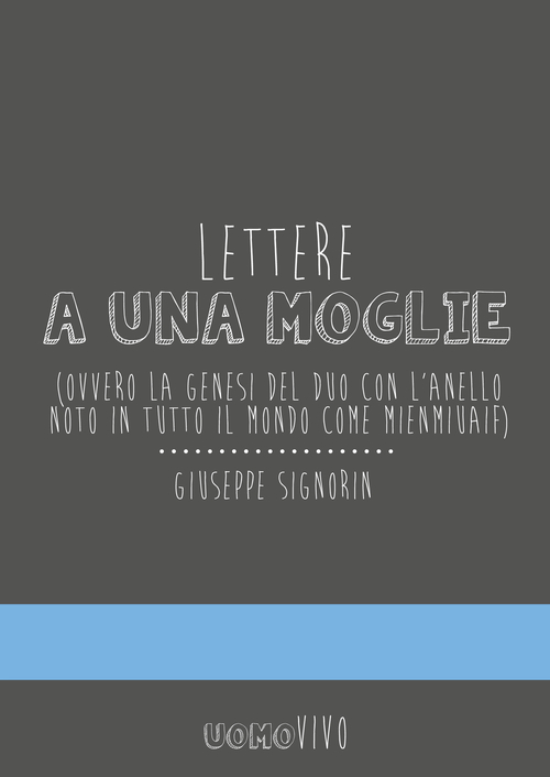 Lettere a una moglie. Ovvero la genesi del duo con l'anello noto in tutto il mondo come Mienmiuaif