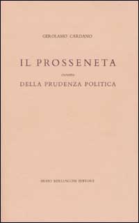 Il prosseneta ovvero della prudenza politica. Testo italiano e latino