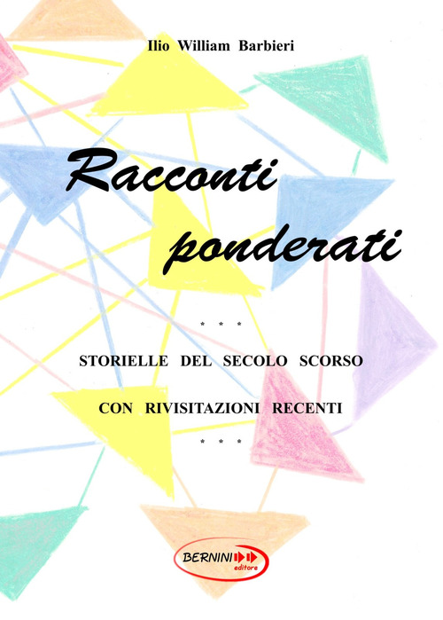 Racconti ponderati. Storielle del secolo scorso con rivisitazioni recenti