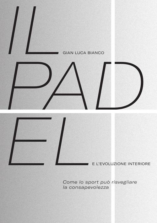 Il padel e l'evoluzione interiore. Come lo sport pu&ograve; risvegliare la consapevolezza