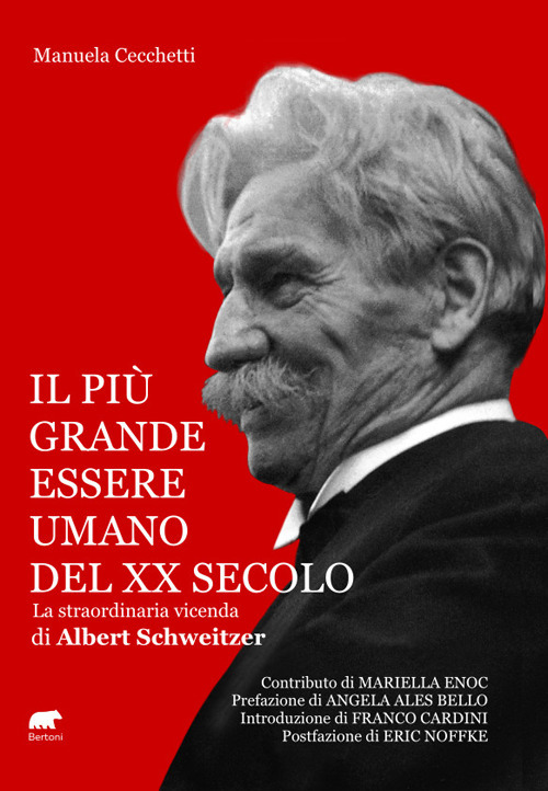 Il pi&ugrave; grande essere umano del XX secolo. La straordinaria vicenda di Albert Schweitzer