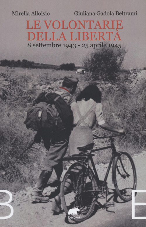 Le volontarie della libert&agrave;. 8 settembre 1943-25 aprile 1945