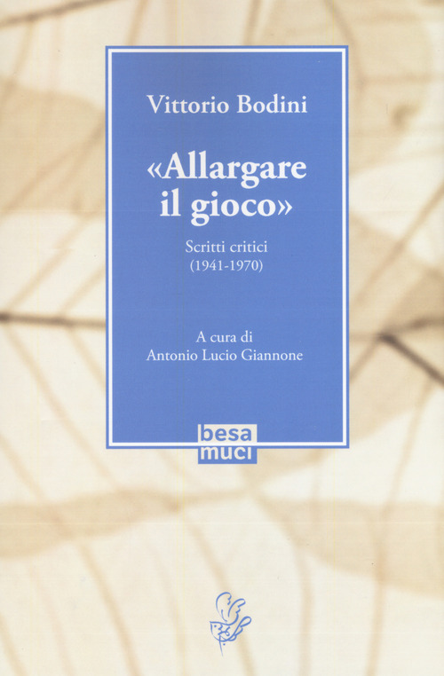 &laquo;Allargare il gioco&raquo;. Scritti critici (1941-1970)