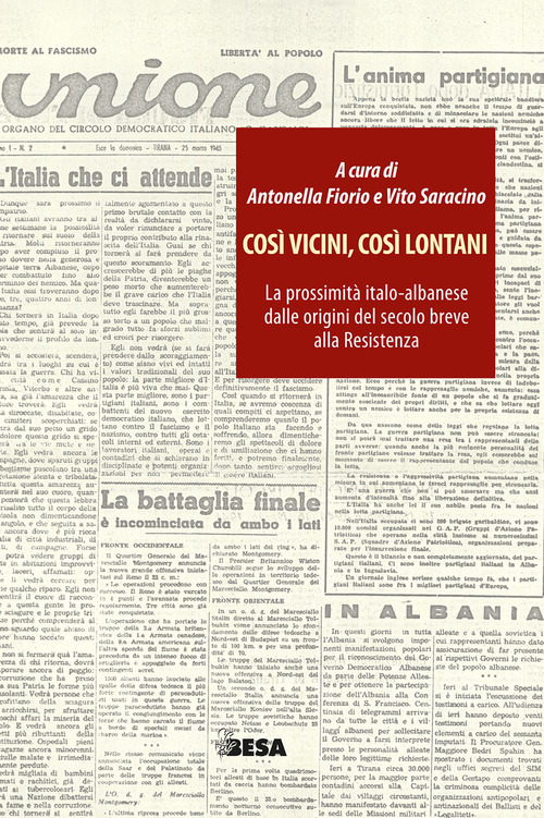 Cos&igrave; vicini, cos&igrave; lontani. La prossimit&agrave; italo-albanese dalle origini del secolo breve alla Resistenza